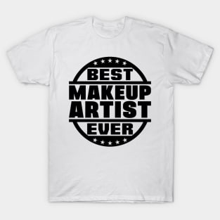 Best Makeup Artist Ever T-Shirt